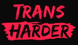 Trans Harder